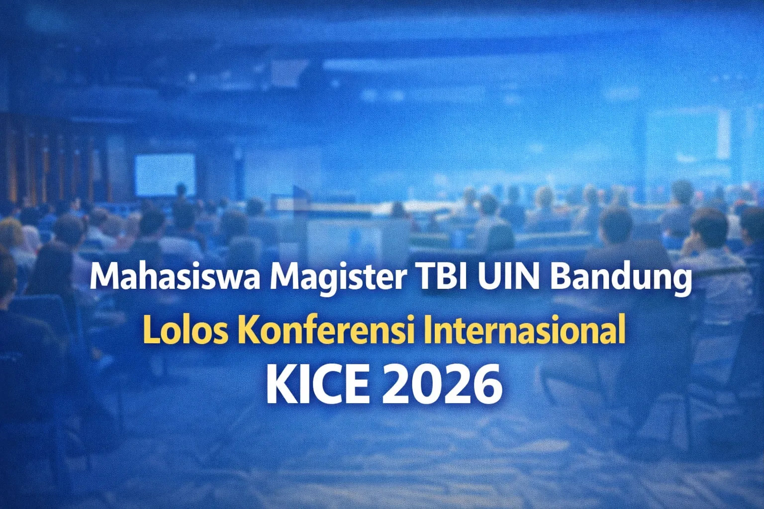9 Mahasiswa Magister Tadris Bahasa Inggris UIN Bandung Lolos Konferensi Internasional KICE 2026